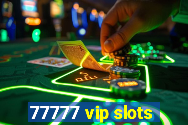 77777 vip slots